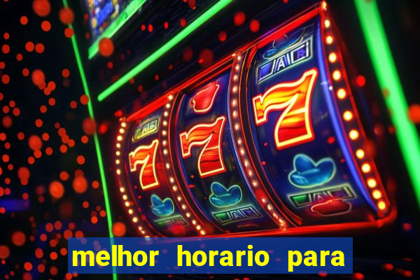 melhor horario para jogar brabet